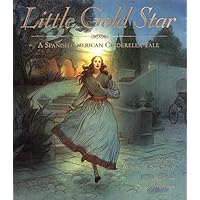Little Gold Star: A Spanish American Cinderella Tale Little Gold Star: A Spanish American Cinderella Tale Hardcover