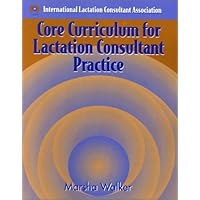 Core Curriculum for Lactation Consultant Practice Core Curriculum for Lactation Consultant Practice Paperback