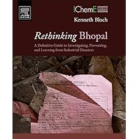 Rethinking Bhopal: A Definitive Guide to Investigating, Preventing, and Learning from Industrial Disasters Rethinking Bhopal: A Definitive Guide to Investigating, Preventing, and Learning from Industrial Disasters Paperback Kindle