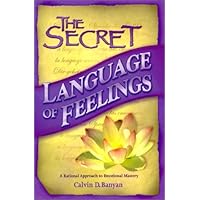 The Secret Language of Feelings A Rational Approach to Emotional Mastery The Secret Language of Feelings A Rational Approach to Emotional Mastery Paperback Kindle