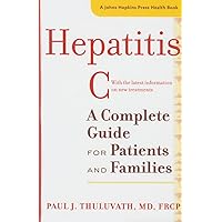 Hepatitis C: A Complete Guide for Patients and Families (A Johns Hopkins Press Health Book) Hepatitis C: A Complete Guide for Patients and Families (A Johns Hopkins Press Health Book) Paperback Kindle Hardcover