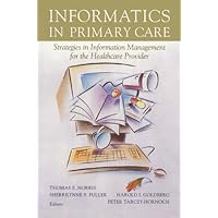 Informatics in Primary Care: Strategies in Information Management for the Healthcare Provider (Health Informatics) Informatics in Primary Care: Strategies in Information Management for the Healthcare Provider (Health Informatics) Kindle Paperback