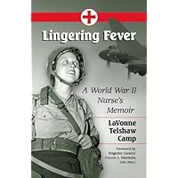Lingering Fever: A World War II Nurse's Memoir Lingering Fever: A World War II Nurse's Memoir Kindle Hardcover Paperback