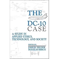 The DC-10 Case: A Study in Applied Ethics, Technology, and Society (Suny Series, Case Studies in Applied Ethics, Technology, and Society) The DC-10 Case: A Study in Applied Ethics, Technology, and Society (Suny Series, Case Studies in Applied Ethics, Technology, and Society) Paperback Hardcover Mass Market Paperback