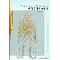 Acupuncture and Moxibustion for Asthma (Clinical) Acupuncture and Moxibustion for Asthma (Clinical) Paperback