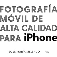 Fotografía móvil de alta calidad para iPhone Fotografía móvil de alta calidad para iPhone Paperback