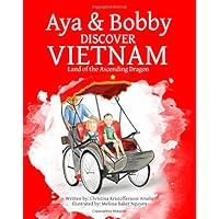 Aya & Bobby Discover Vietnam: Land of the Ascending Dragon Aya & Bobby Discover Vietnam: Land of the Ascending Dragon Paperback
