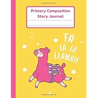Primary Composition Story Journal: Llama Notebook | Dotted Mid Line And Drawing Space For Grades K-2 | Llama Draw And Write Journal For Kids | 120 Pages | 8.5 x 11 In