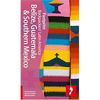 Footprint Backpacker Guide Belize, Guatemala, & Southern Mexico Footprint Backpacker Guide Belize, Guatemala, & Southern Mexico Paperback