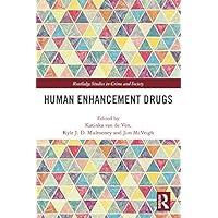 Human Enhancement Drugs (Routledge Studies in Crime and Society) Human Enhancement Drugs (Routledge Studies in Crime and Society) Kindle Hardcover Paperback
