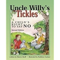 Uncle Willy's Tickles: A Child's Right to Say No Uncle Willy's Tickles: A Child's Right to Say No Paperback Hardcover