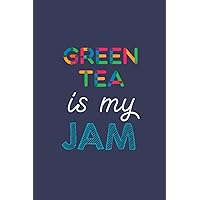 Green Tea Is My Jam: A 6x9 Inch Softcover Diary Notebook With 110 Blank Lined Pages. Funny Multicolored Green Tea Journal to write in. Green Tea Gift and Multicolored Retro Design Slogan