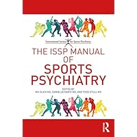 The ISSP Manual of Sports Psychiatry The ISSP Manual of Sports Psychiatry Kindle Hardcover Paperback