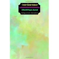I Met God Today: A 3 Month Guide to Prayer, Praise and Thanks, Christian Art Gift, Bible Reading Plan, A Place For Reflection, Inspirational, ... Planner For Girl, Mom, Men, Parent, Woman I Met God Today: A 3 Month Guide to Prayer, Praise and Thanks, Christian Art Gift, Bible Reading Plan, A Place For Reflection, Inspirational, ... Planner For Girl, Mom, Men, Parent, Woman Paperback