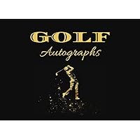 Golf Autograph Book: Collect Signatures and Photos of Golfers. 100 Pages. Small, Portable Scrapbook for Tournaments and Signing Events. Collectible Gift for Boys, Men, and Golf Lovers/Fans. Golf Autograph Book: Collect Signatures and Photos of Golfers. 100 Pages. Small, Portable Scrapbook for Tournaments and Signing Events. Collectible Gift for Boys, Men, and Golf Lovers/Fans. Paperback