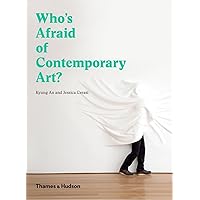 Who's Afraid of Contemporary Art? Who's Afraid of Contemporary Art? Hardcover Kindle Paperback