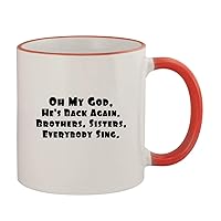 Oh My God, He's Back Again. Brothers, Sisters, Everybody Sing. - 11oz Ceramic Colored Rim & Handle Coffee Mug, Red