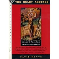 The Heart Aroused - Poetry And The Preservation Of The Soul In Corporate America The Heart Aroused - Poetry And The Preservation Of The Soul In Corporate America Kindle Hardcover Audio CD Paperback
