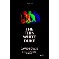 The Thin White Duke - David Bowie e l'era Station To Station (Italian Edition) The Thin White Duke - David Bowie e l'era Station To Station (Italian Edition) Hardcover Paperback