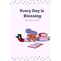 Every Day is Blessing: Kids Daily Journal Teach Your Children to Practice Gratitude and Mindfulness ( Black & White ) Every Day is Blessing: Kids Daily Journal Teach Your Children to Practice Gratitude and Mindfulness ( Black & White ) Hardcover Paperback