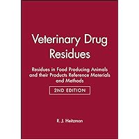 Veterinary Drug Residues: Residues in Food Producing Animals and their Products Reference Materials and Methods Veterinary Drug Residues: Residues in Food Producing Animals and their Products Reference Materials and Methods Paperback
