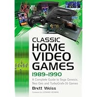 Classic Home Video Games, 1989–1990: A Complete Guide to Sega Genesis, Neo Geo and TurboGrafx-16 Games