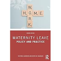 Maternity Leave: Policy and Practice Maternity Leave: Policy and Practice Paperback Kindle Hardcover