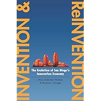 Invention and Reinvention: The Evolution of San Diego's Innovation Economy (Innovation and Technology in the World Economy) Invention and Reinvention: The Evolution of San Diego's Innovation Economy (Innovation and Technology in the World Economy) Paperback Kindle Hardcover