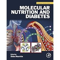 Molecular Nutrition and Diabetes: A Volume in the Molecular Nutrition Series Molecular Nutrition and Diabetes: A Volume in the Molecular Nutrition Series Kindle Hardcover