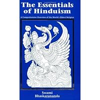 The Essentials of Hinduism: A Comprehensive Overview of the World's Oldest Religion The Essentials of Hinduism: A Comprehensive Overview of the World's Oldest Religion Paperback Kindle