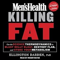 Men's Health Killing Fat: Use the Science of Thermodynamics to Blast Belly Bloat, Destroy Flab, and Stoke Your Metabolism Men's Health Killing Fat: Use the Science of Thermodynamics to Blast Belly Bloat, Destroy Flab, and Stoke Your Metabolism Hardcover Audible Audiobook Kindle Audio CD