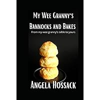 My Wee Granny's Bannocks and Bakes: From My Wee Granny's Table to Yours (My Wee Granny's Scottish Recipes)
