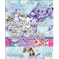 Histopathology of Preclinical Toxicity Studies: Interpretation and Relevance in Drug Safety Evaluation Histopathology of Preclinical Toxicity Studies: Interpretation and Relevance in Drug Safety Evaluation eTextbook Hardcover