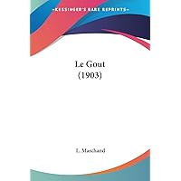 Le Gout (1903) (French Edition) Le Gout (1903) (French Edition) Paperback Leather Bound