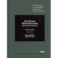 Sex-Based Discrimination, Text, Cases and Materials, 7th (American Casebook Series) Sex-Based Discrimination, Text, Cases and Materials, 7th (American Casebook Series) Hardcover