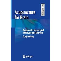 Acupuncture for Brain: Treatment for Neurological and Psychologic Disorders Acupuncture for Brain: Treatment for Neurological and Psychologic Disorders Kindle Hardcover Paperback