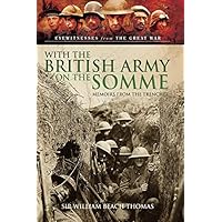 With the British Army on the Somme: Memoirs from the Trenches (Eyewitnesses from The Great War) With the British Army on the Somme: Memoirs from the Trenches (Eyewitnesses from The Great War) Kindle Hardcover