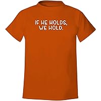 If He Holds, We Hold. - Men's Soft & Comfortable T-Shirt