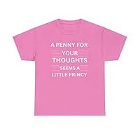 A Penny for Your Thoughts Seems a Little Pricey | Unisex Heavy Cotton Tee - Multiple Sizes & Colors