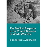 The Medical Response to the Trench Diseases in World War One The Medical Response to the Trench Diseases in World War One Hardcover