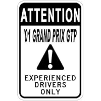 2001 01 PONTIAC GRAND PRIX GTP Experienced Drivers Only Aluminum Caution Sign - 12 x 18 Inches