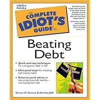 The Complete Idiot's Guide to Beating Debt The Complete Idiot's Guide to Beating Debt Paperback