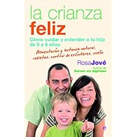 La Crianza Feliz (Spanish Edition)
