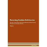 Reversing Scabies: Deficiencies The Raw Vegan Plant-Based Detoxification & Regeneration Workbook for Healing Patients. Volume 4
