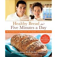Healthy Bread in Five Minutes a Day: 100 New Recipes Featuring Whole Grains, Fruits, Vegetables, and Gluten-Free Ingredients Healthy Bread in Five Minutes a Day: 100 New Recipes Featuring Whole Grains, Fruits, Vegetables, and Gluten-Free Ingredients Kindle Hardcover Paperback