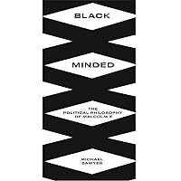 Black Minded: The Political Philosophy of Malcolm X (Black Critique) Black Minded: The Political Philosophy of Malcolm X (Black Critique) Kindle Hardcover Paperback