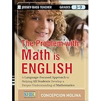 The Problem with Math Is English: A Language-Focused Approach to Helping All Students Develop a Deeper Understanding of Mathematics The Problem with Math Is English: A Language-Focused Approach to Helping All Students Develop a Deeper Understanding of Mathematics Paperback Kindle