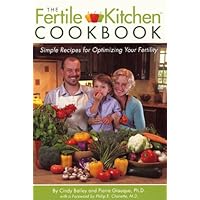 The Fertile Kitchen Cookbook: Simple Recipes for Optimizing Your Fertility The Fertile Kitchen Cookbook: Simple Recipes for Optimizing Your Fertility Perfect Paperback