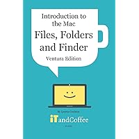 Introduction to the Mac (Part 2) - Files, Folders and Finder (Ventura Edition): An Easy-to-read Guide to Managing and Organising Files on the Mac