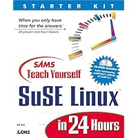 Sams Teach Yourself SuSE Linux in 24 Hours Starter Kit Sams Teach Yourself SuSE Linux in 24 Hours Starter Kit Paperback